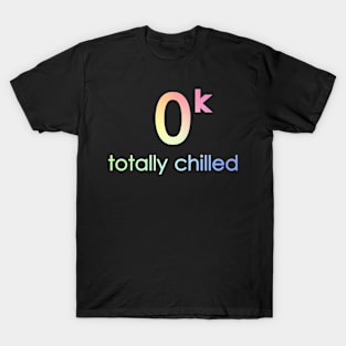 Totally Chilled T-Shirt